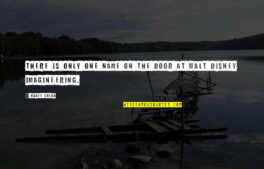 Sklar Quotes By Marty Sklar: There is only one name on the door