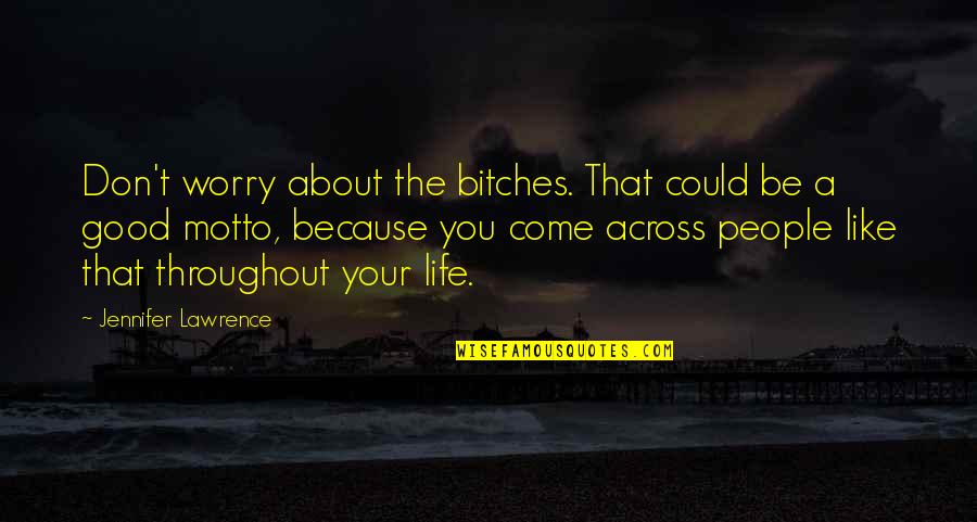 Sklaven Fesseln Vereint Quotes By Jennifer Lawrence: Don't worry about the bitches. That could be