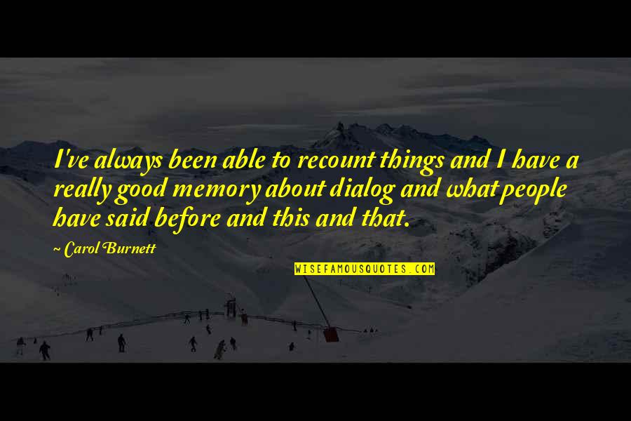 Sklera Quotes By Carol Burnett: I've always been able to recount things and Sklera Quotes By Carol Burnett: I've always been able to recount things and