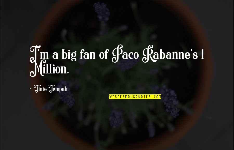 Sklerosierung Quotes By Tinie Tempah: I'm a big fan of Paco Rabanne's 1 Sklerosierung Quotes By Tinie Tempah: I'm a big fan of Paco Rabanne's 1