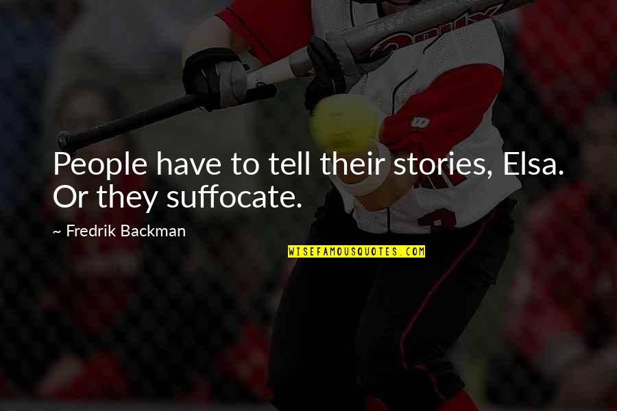 Skliris Demetre Quotes By Fredrik Backman: People have to tell their stories, Elsa. Or
