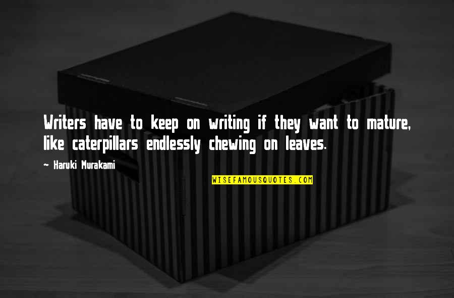 Skllavator Quotes By Haruki Murakami: Writers have to keep on writing if they