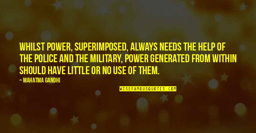 Sklm Pincode Quotes By Mahatma Gandhi: Whilst power, superimposed, always needs the help of Sklm Pincode Quotes By Mahatma Gandhi: Whilst power, superimposed, always needs the help of