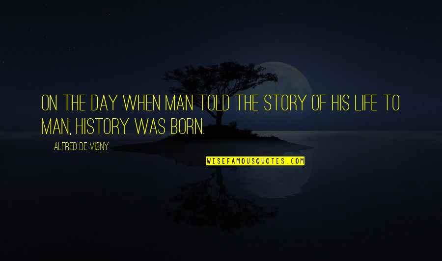 Skmallonline Quotes By Alfred De Vigny: On the day when man told the story
