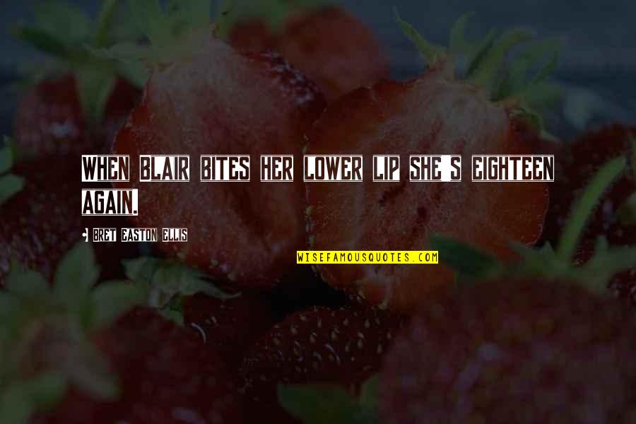 Sknt Quotes By Bret Easton Ellis: When Blair bites her lower lip she's eighteen Sknt Quotes By Bret Easton Ellis: When Blair bites her lower lip she's eighteen