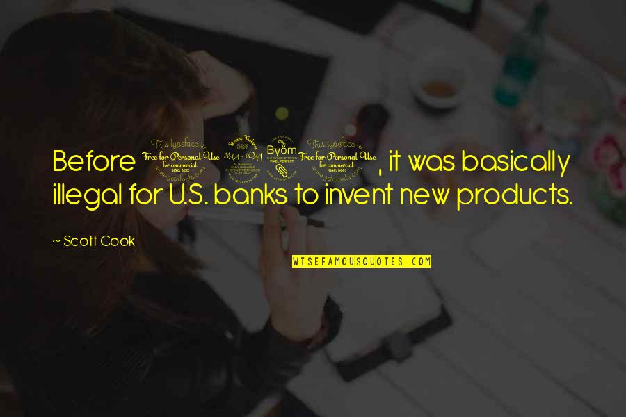 Skoal Bandit Quotes By Scott Cook: Before 1980, it was basically illegal for U.S.