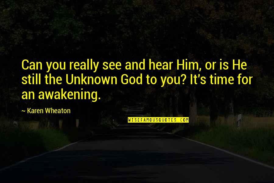 Skogman Carlson Quotes By Karen Wheaton: Can you really see and hear Him, or Skogman Carlson Quotes By Karen Wheaton: Can you really see and hear Him, or