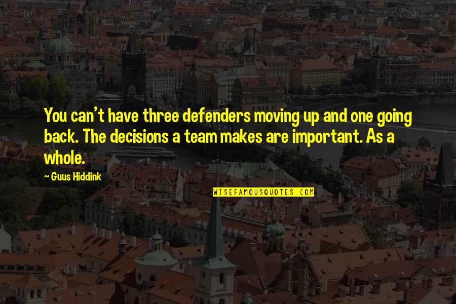 Skol Vikings Quotes By Guus Hiddink: You can't have three defenders moving up and Skol Vikings Quotes By Guus Hiddink: You can't have three defenders moving up and
