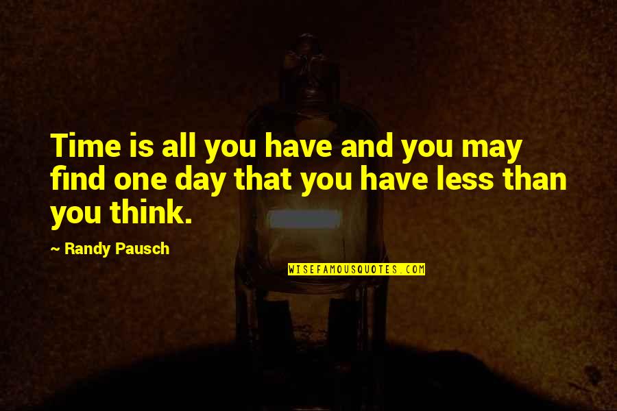 Skol Vikings Quotes By Randy Pausch: Time is all you have and you may