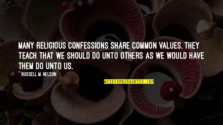 Skolenu Dziesmu Un Deju Svetki Quotes By Russell M. Nelson: Many religious confessions share common values. They teach