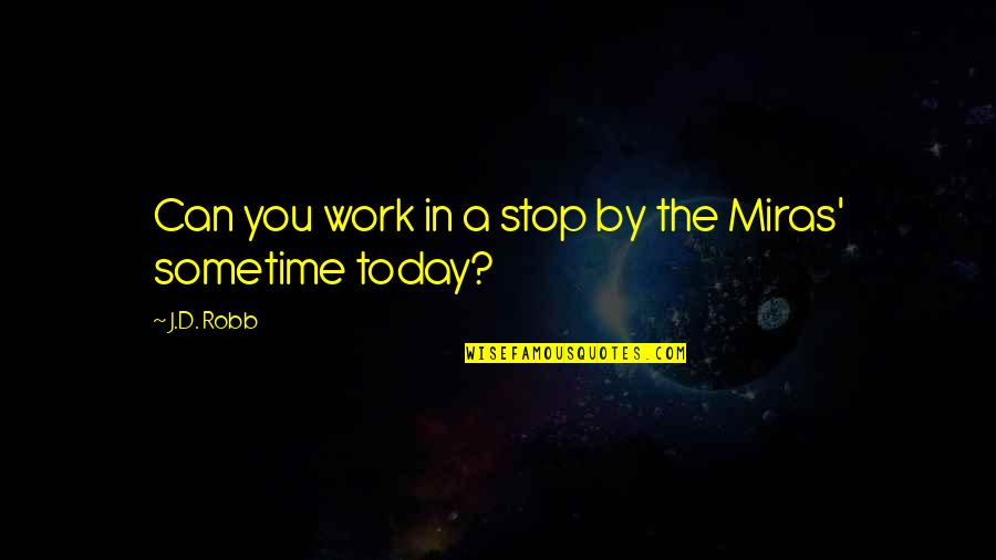 Skolernes Quotes By J.D. Robb: Can you work in a stop by the