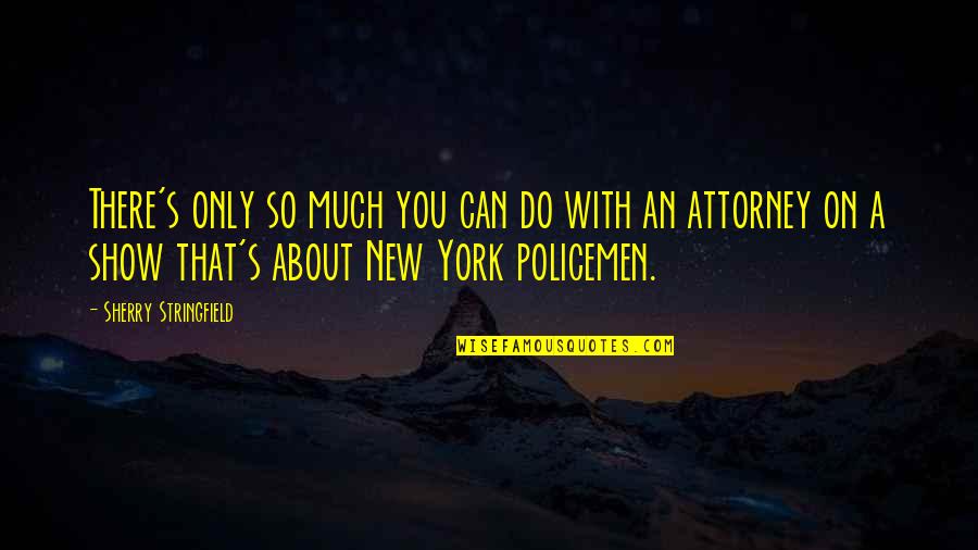 Skolfields Art Quotes By Sherry Stringfield: There's only so much you can do with Skolfields Art Quotes By Sherry Stringfield: There's only so much you can do with