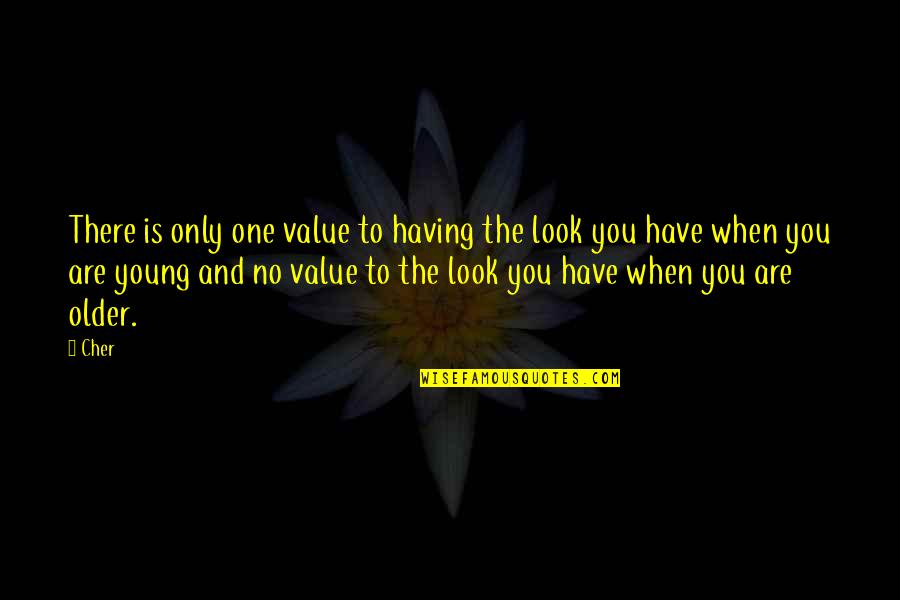 Skolydesna Quotes By Cher: There is only one value to having the