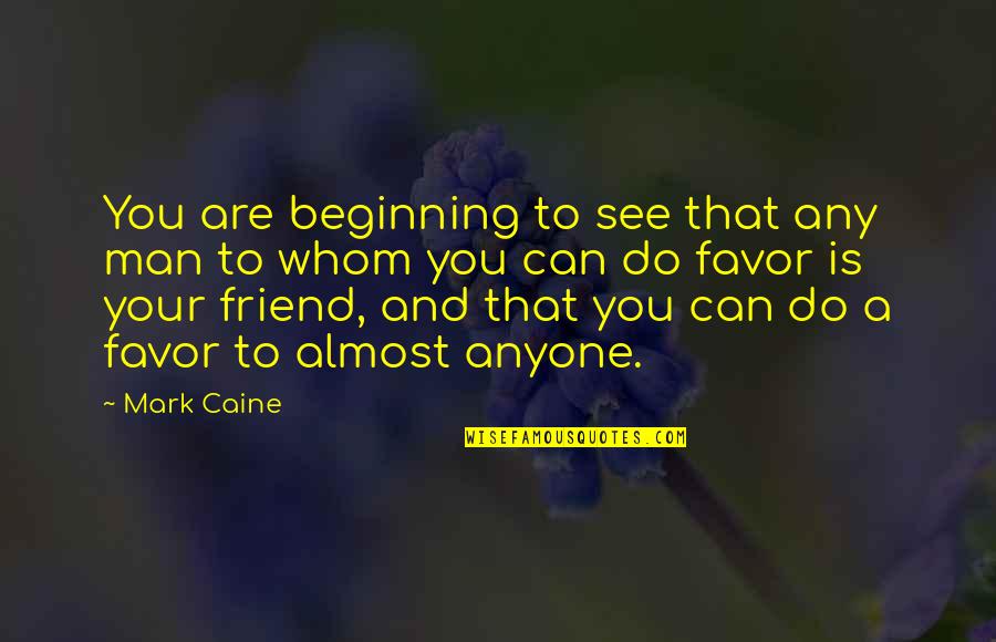 Skoning Quotes By Mark Caine: You are beginning to see that any man