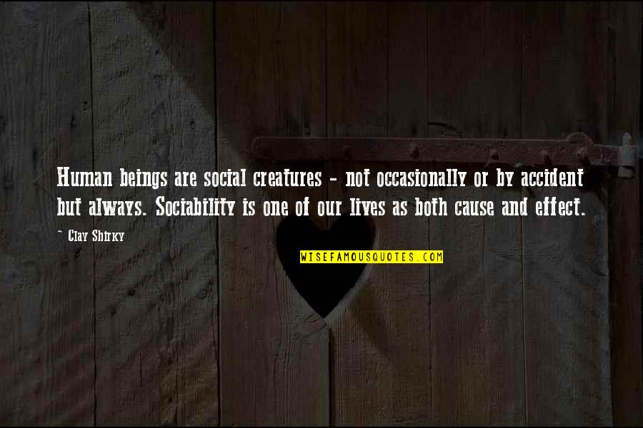 Skool Luv Quotes By Clay Shirky: Human beings are social creatures - not occasionally