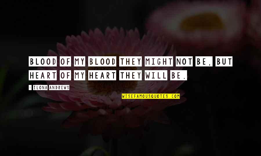 Skopets1 Quotes By Ilona Andrews: Blood of my blood they might not be,