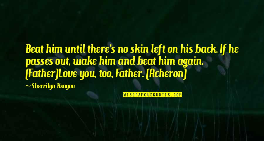 Skopets1 Quotes By Sherrilyn Kenyon: Beat him until there's no skin left on Skopets1 Quotes By Sherrilyn Kenyon: Beat him until there's no skin left on