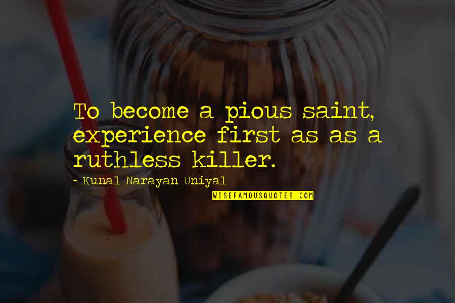 Skor Candy Bar Quotes By Kunal Narayan Uniyal: To become a pious saint, experience first as