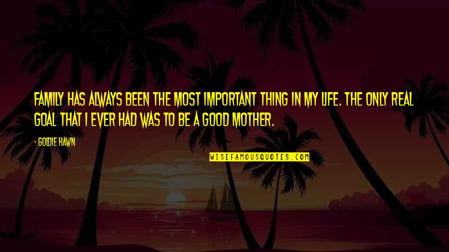 Skore Condoms Quotes By Goldie Hawn: Family has always been the most important thing Skore Condoms Quotes By Goldie Hawn: Family has always been the most important thing