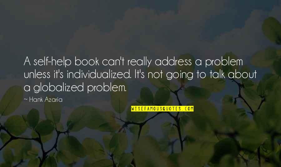 Skornik Guy Quotes By Hank Azaria: A self-help book can't really address a problem Skornik Guy Quotes By Hank Azaria: A self-help book can't really address a problem