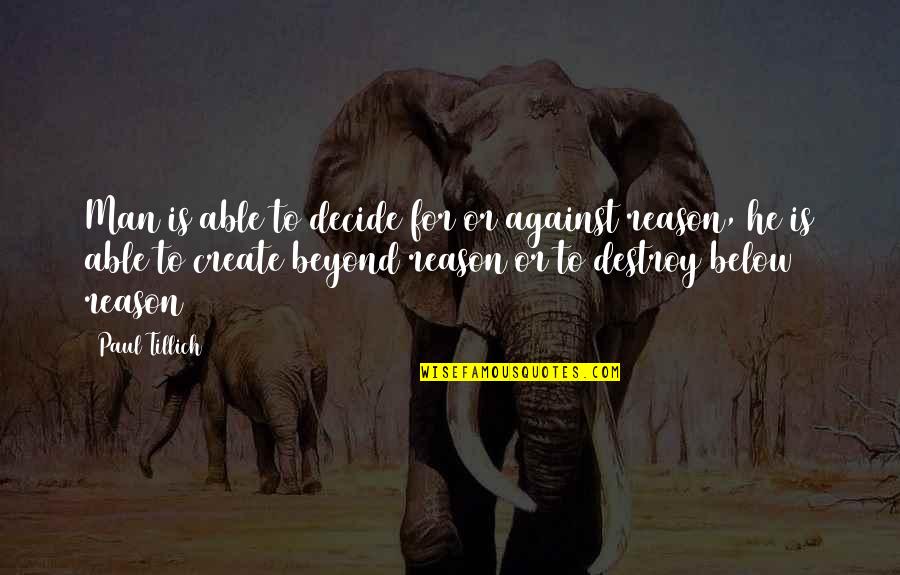 Skorpion Evo Quotes By Paul Tillich: Man is able to decide for or against Skorpion Evo Quotes By Paul Tillich: Man is able to decide for or against