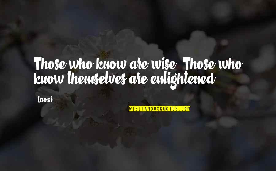 Skorpion G Quotes By Laozi: Those who know are wise. Those who know