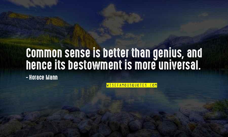 Skotos Quotes By Horace Mann: Common sense is better than genius, and hence