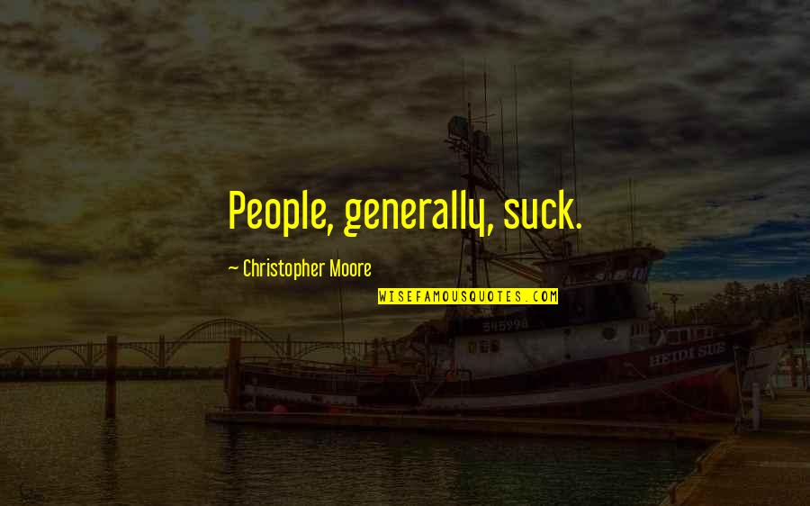 Skoulas Dds Quotes By Christopher Moore: People, generally, suck. Skoulas Dds Quotes By Christopher Moore: People, generally, suck.