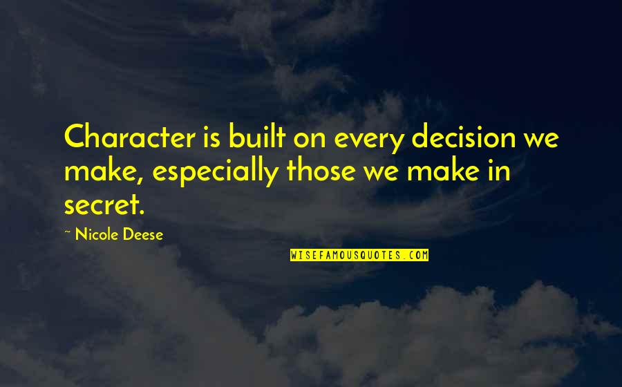 Skoven Quotes By Nicole Deese: Character is built on every decision we make,