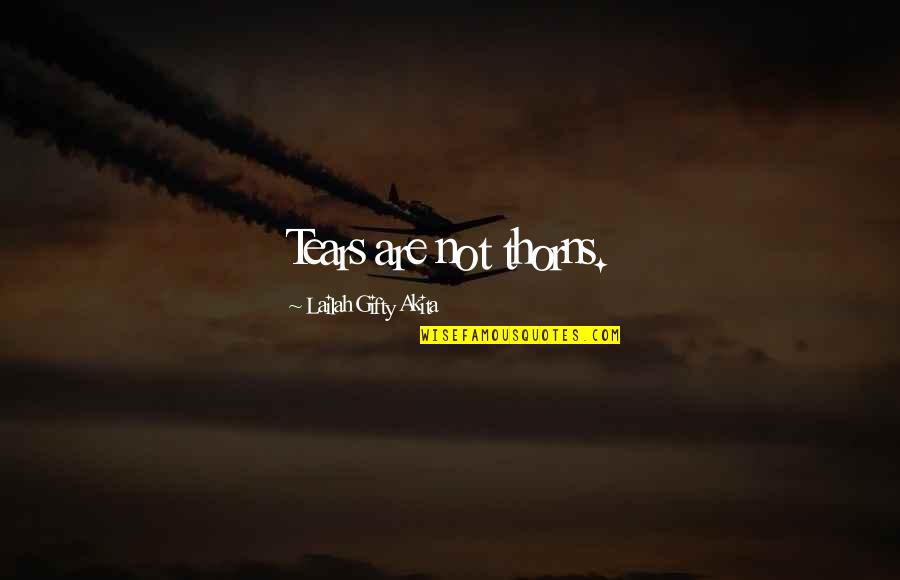 Skovlunde Quotes By Lailah Gifty Akita: Tears are not thorns. Skovlunde Quotes By Lailah Gifty Akita: Tears are not thorns.