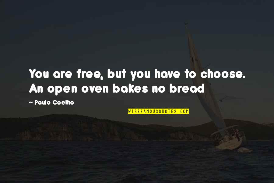 Skovron Mechanical Services Quotes By Paulo Coelho: You are free, but you have to choose.