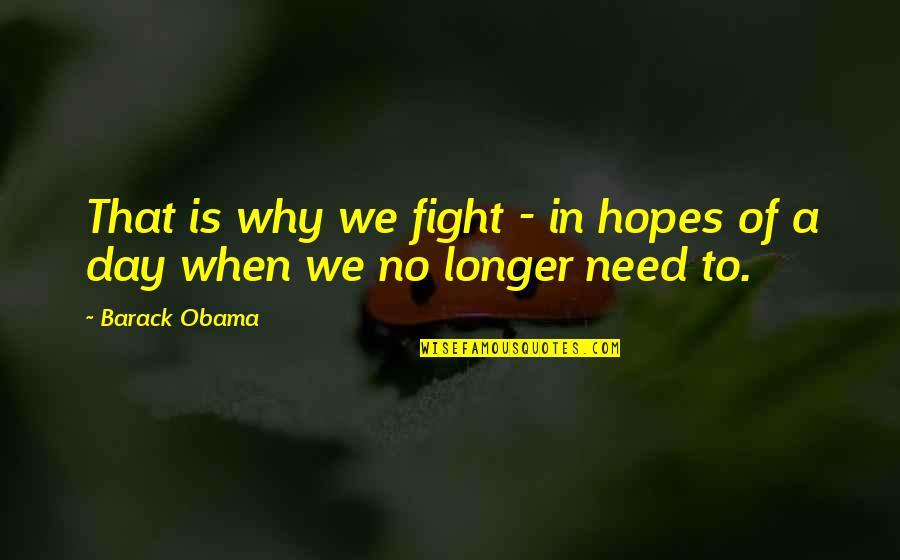 Skovronek Quotes By Barack Obama: That is why we fight - in hopes