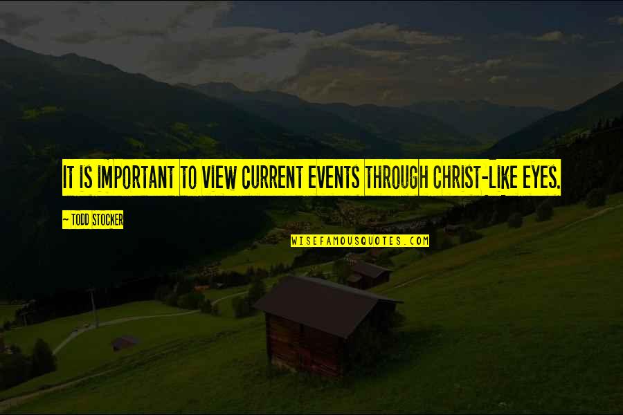Skraastad Gartneri Quotes By Todd Stocker: It is important to view current events through