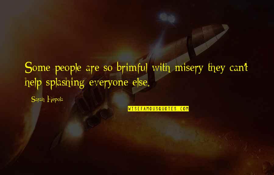 Skrabac Quotes By Sarah Hepola: Some people are so brimful with misery they