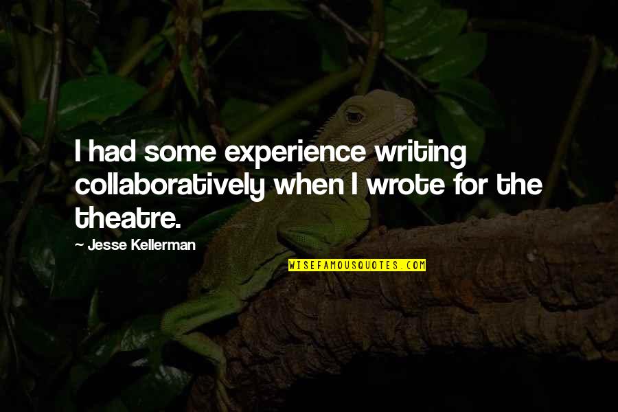 Skrajne Ubostwo Quotes By Jesse Kellerman: I had some experience writing collaboratively when I