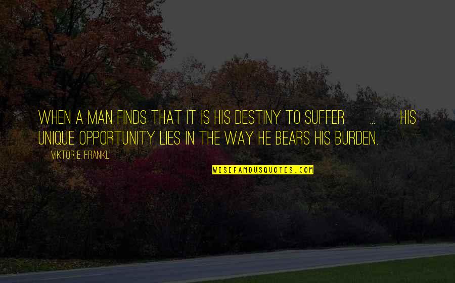 Skrajne Ubostwo Quotes By Viktor E. Frankl: When a man finds that it is his Skrajne Ubostwo Quotes By Viktor E. Frankl: When a man finds that it is his