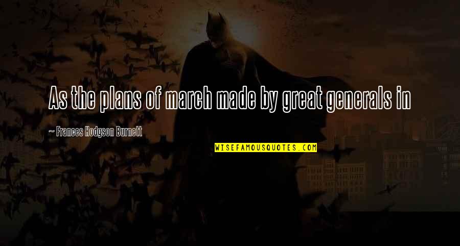 Skrekos Quotes By Frances Hodgson Burnett: As the plans of march made by great