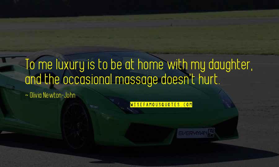 Skretowski Siding Quotes By Olivia Newton-John: To me luxury is to be at home Skretowski Siding Quotes By Olivia Newton-John: To me luxury is to be at home