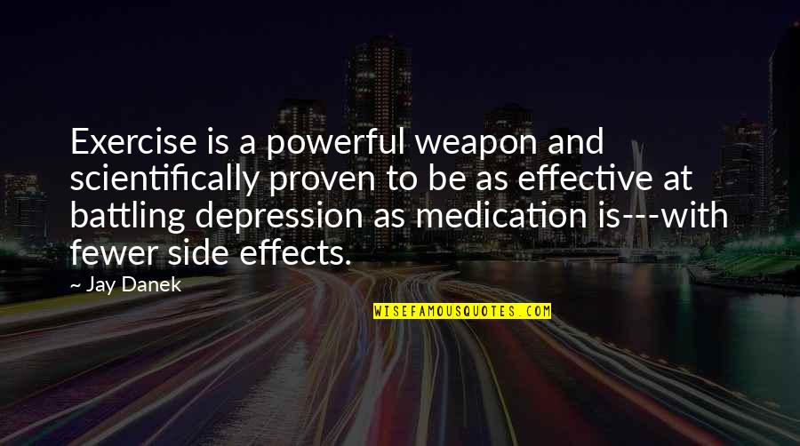 Skretting Concrete Quotes By Jay Danek: Exercise is a powerful weapon and scientifically proven Skretting Concrete Quotes By Jay Danek: Exercise is a powerful weapon and scientifically proven