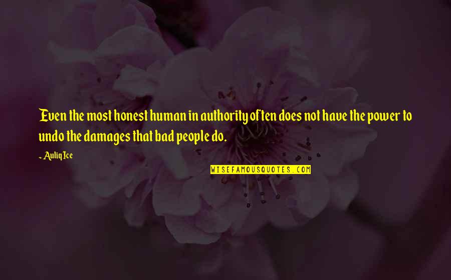 Skrien Day Full Quotes By Auliq Ice: Even the most honest human in authority often