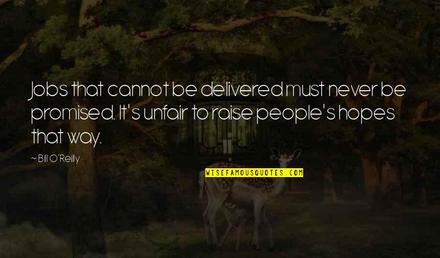 Skrien Day Full Quotes By Bill O'Reilly: Jobs that cannot be delivered must never be