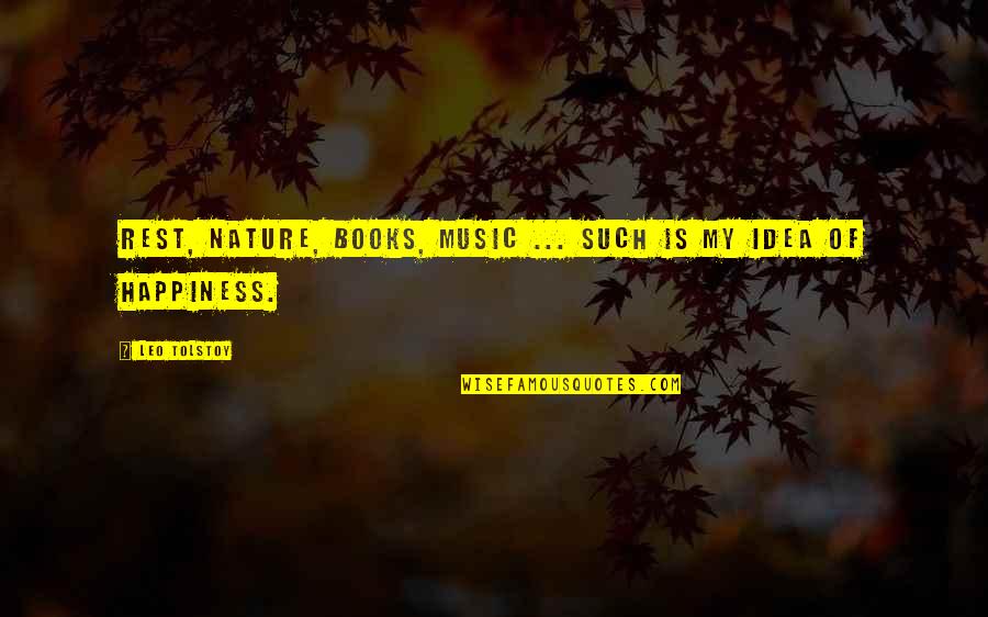 Skrien Day Full Quotes By Leo Tolstoy: Rest, nature, books, music ... such is my
