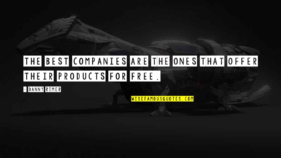 Skriftspr K Quotes By Danny Rimer: The best companies are the ones that offer