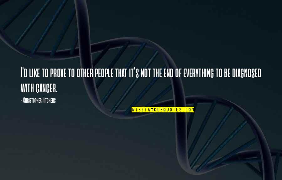 Skright Quotes By Christopher Hitchens: I'd like to prove to other people that