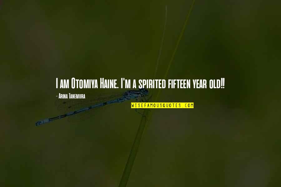 Skrijelj Quotes By Arina Tanemura: I am Otomiya Haine. I'm a spirited fifteen Skrijelj Quotes By Arina Tanemura: I am Otomiya Haine. I'm a spirited fifteen