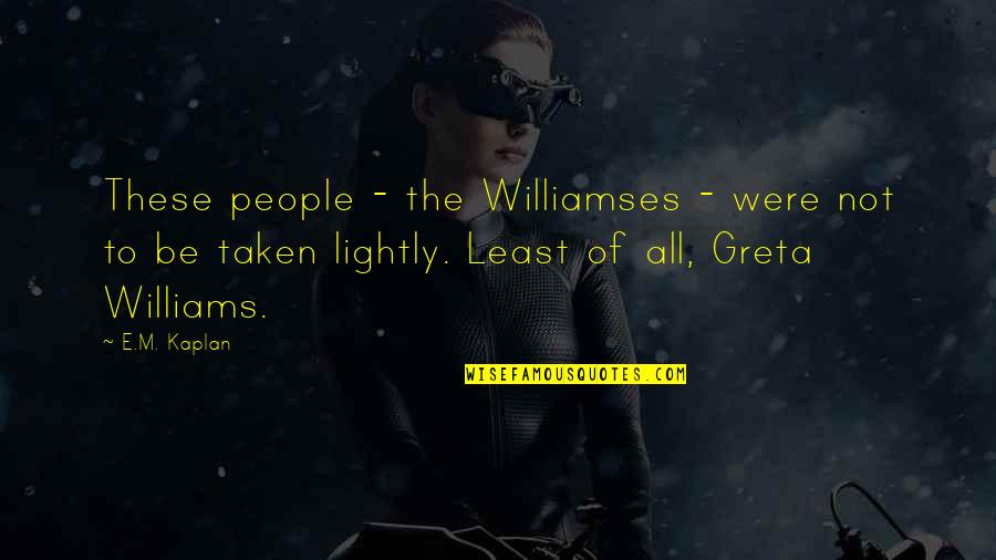 Skrillex Haircut Quotes By E.M. Kaplan: These people - the Williamses - were not