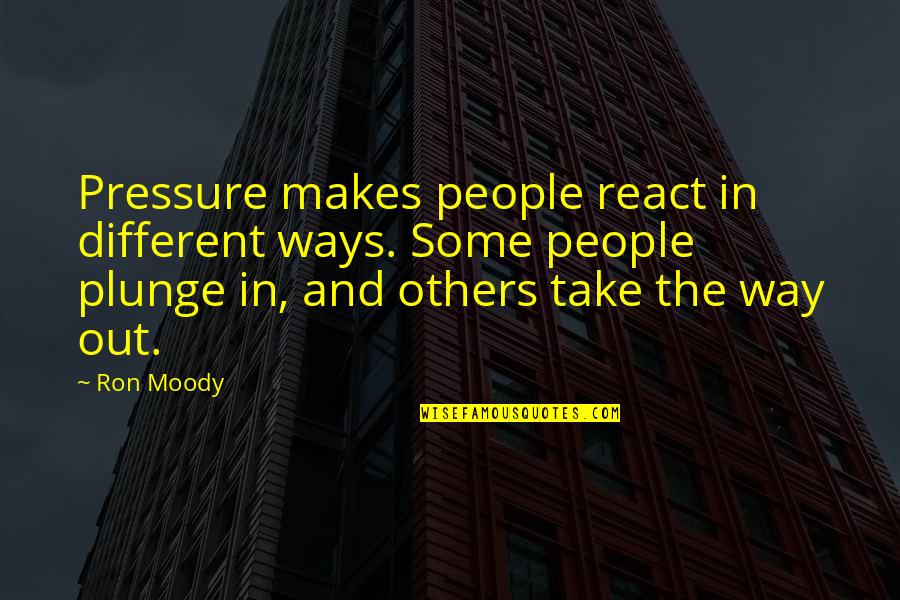 Skrivanek Quotes By Ron Moody: Pressure makes people react in different ways. Some