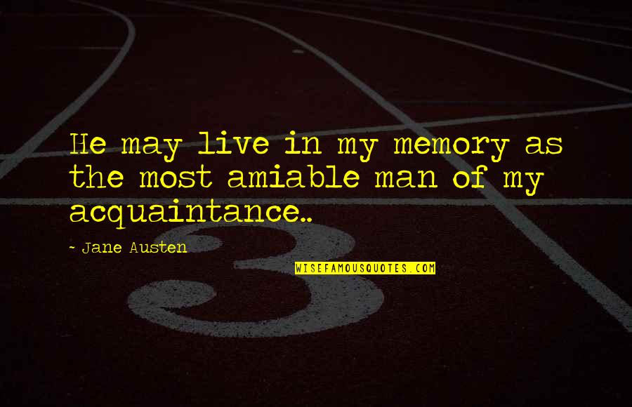 Skrivanje Radijatora Quotes By Jane Austen: He may live in my memory as the