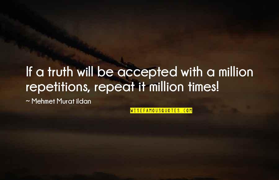 Skrivena Quotes By Mehmet Murat Ildan: If a truth will be accepted with a Skrivena Quotes By Mehmet Murat Ildan: If a truth will be accepted with a