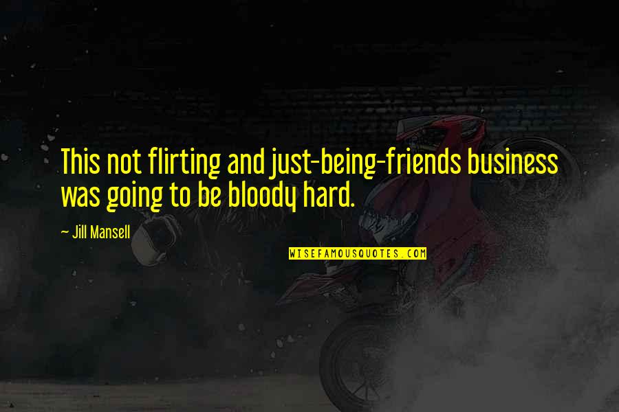 Skrivene Ruska Quotes By Jill Mansell: This not flirting and just-being-friends business was going